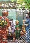 Komi can't communicate. Vol. 27 libro