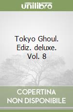Tokyo Ghoul. Ediz. deluxe. Vol. 8 libro