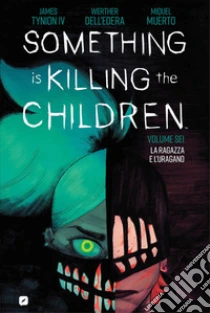 Something is killing the children. Vol. 6: La ragazza e l'uragano