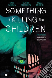 Something is killing the children. Vol. 6: La ragazza e l'uragano libro