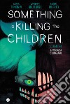 Something is killing the children. Vol. 6: La ragazza e l'uragano libro di Tynion James IV