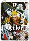 Overlord. Vol. 17 libro di Maruyama Kugane Oshio Satoshi