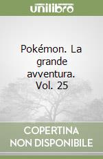 Pokémon. La grande avventura. Vol. 25