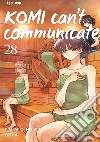 Komi can't communicate. Vol. 28 libro