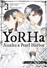 Yorha: assalto a Pearl Harbor. Una storia di NieR:automata. Vol. 3