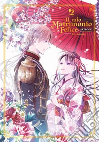 Il mio matrimonio felice. Artbook. Ediz. a colori