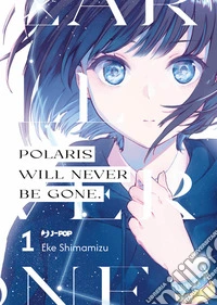Polaris will never be gone. Vol. 1 libro