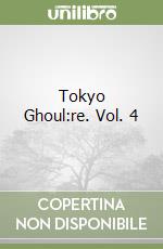 Tokyo Ghoul:re. Vol. 4