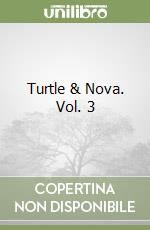 Turtle & Nova. Vol. 3