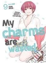 My charms are wasted. Vol. 9 libro