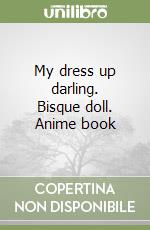 My dress up darling. Bisque doll. Anime book libro