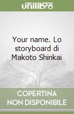 Your name. Lo storyboard di Makoto Shinkai libro