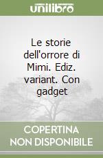 Le storie dell'orrore di Mimi. Ediz. variant. Con gadget libro