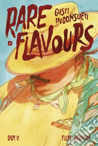 Rare flavours. Gusti inconsueti