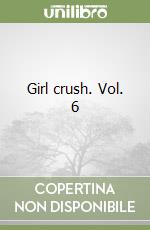 Girl crush. Vol. 6 libro