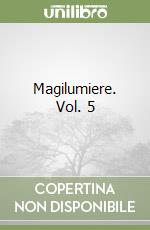 Magilumiere. Vol. 5