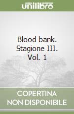 Blood bank. Stagione III. Vol. 1 libro