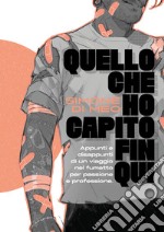 Quello che ho capito fin qui. Appunti e disappunti di un viaggio nel fumetto per passione e professione. Ediz. a colori libro