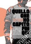 Quello che ho capito fin qui. Appunti e disappunti di un viaggio nel fumetto per passione e professione. Ediz. a colori libro di Di Meo Simone