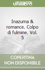 Inazuma & romance. Colpo di fulmine. Vol. 5 libro