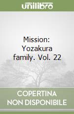 Mission: Yozakura family. Vol. 22 libro