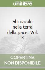 Shimazaki nella terra della pace. Vol. 3