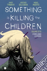 Something is killing the children. Vol. 8: Storie lungo la strada libro