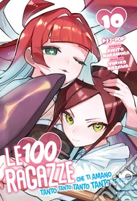 Le 100 ragazze che ti amano tanto tanto tanto tanto tanto. Vol. 10 libro
