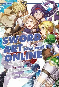 Sword art online novel. Kiss and fly. Vol. 22 libro