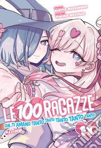 Le 100 ragazze che ti amano tanto tanto tanto tanto tanto. Vol. 11 libro