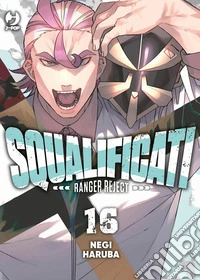Squalificati. Ranger reject. Vol. 16 libro