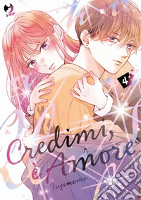 Credimi, è amore. Vol. 4 libro