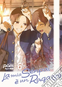 La mia senpai è un ragazzo. Vol. 6 libro