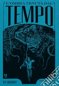L'ombra venuta dal tempo da H. P. Lovecraft. Ediz. deluxe libro