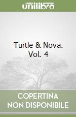 Turtle & Nova. Vol. 4 libro