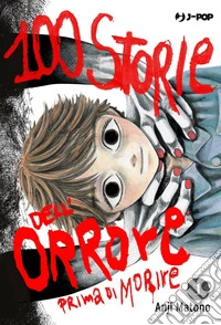 100 storie dell'orrore prima di morire. Vol. 1 libro