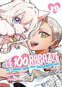 Le 100 ragazze che ti amano tanto tanto tanto tanto tanto. Vol. 19 libro