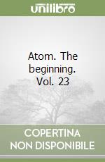 Atom. The beginning. Vol. 23 libro