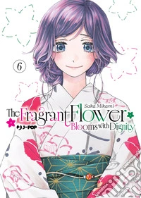 The fragrant flower blooms with dignity. Vol. 6 libro
