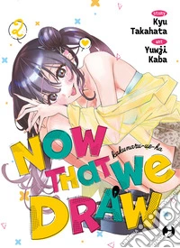 Now that we draw. Vol. 2 libro