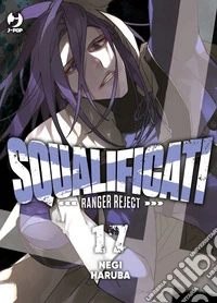 Squalificati. Ranger reject. Vol. 17 libro