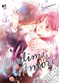 Credimi, è amore. Vol. 6 libro