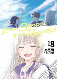 La mia senpai è un ragazzo. Vol. 8 libro