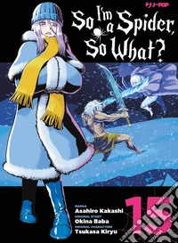 So I'm a spider, so what?. Vol. 15 libro