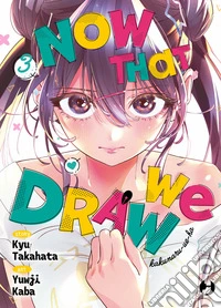 Now that we draw. Vol. 3 libro