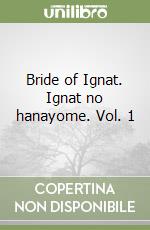 Bride of Ignat. Ignat no hanayome. Vol. 1 libro