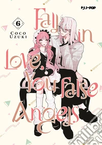 Fall in love, you false angels. Vol. 6 libro