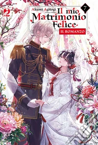 Il mio matrimonio felice. Il romanzo. Vol. 7 libro