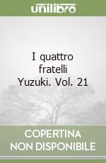 I quattro fratelli Yuzuki. Vol. 21 libro