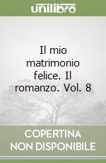 Il mio matrimonio felice. Il romanzo. Vol. 6 libro